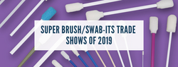 Super Brush/Swab-its Trade Shows of 2019