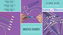 Super Brush to Exhibit at Medtec Europe, 17-19 April 2018, Messe Stuttgart, Germany Stand 9F66