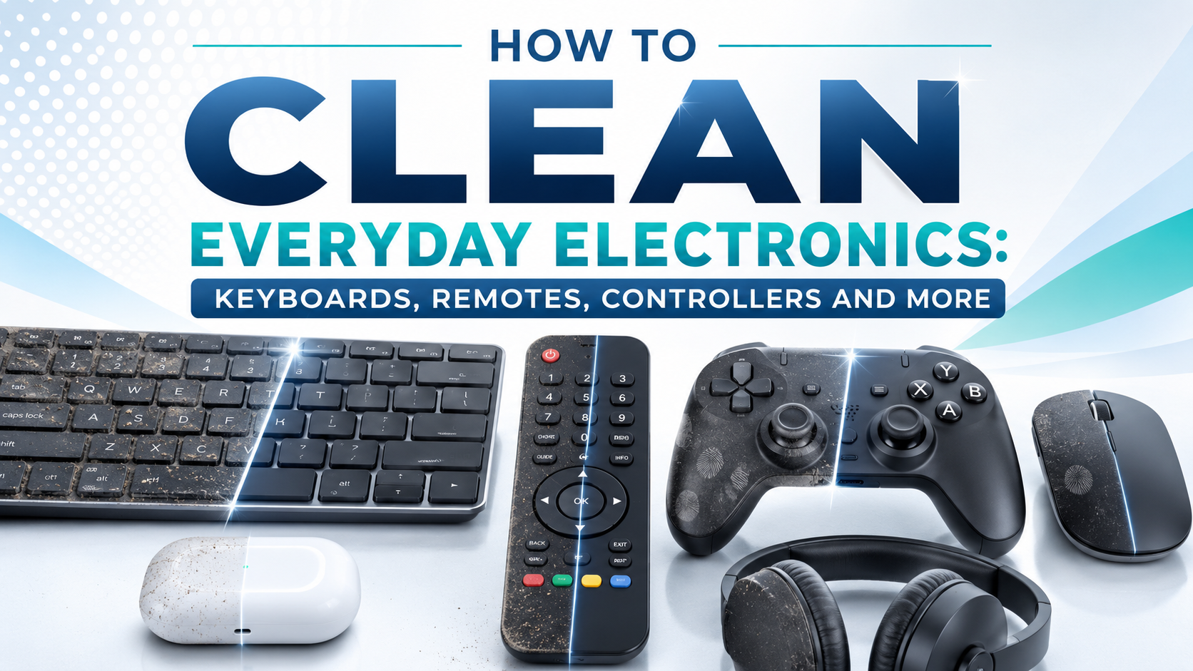 Before-and-after graphic showing a dirty and clean keyboard, remote control, game controller, mouse, earbuds, and headphones for a guide to cleaning everyday electronics.